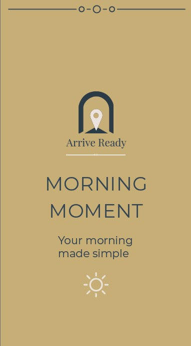 A gold and navy graphic with the text 'MORNING MOMENT' and 'Your morning made simple,' plus an arch icon with a location pin and the words 'Arrive Ready.'. Label cover for arrival kit